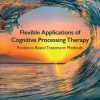 Flexible Applications of Cognitive Processing Therapy: Evidence-Based Treatment Methods (Original PDF from Publisher)