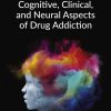 Cognitive, Clinical, and Neural Aspects of Drug Addiction (Original PDF from Publisher)