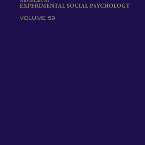Advances in Experimental Social Psychology, Volume 59 (Original PDF from Publisher)