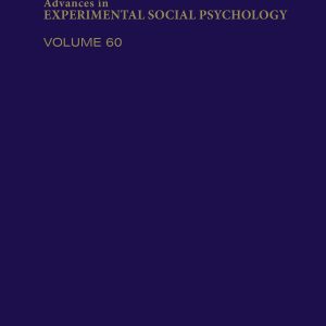 Advances in Experimental Social Psychology, Volume 60 (Original PDF from Publisher)