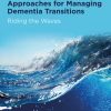 Evidence-informed Approaches for Managing Dementia Transitions: Riding the Waves (Original PDF from Publisher)