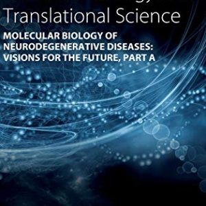 Molecular Biology of Neurodegenerative Diseases: Visions for the Future (Volume 168) (Progress in Molecular Biology and Translational Science, Volume 168) (Original PDF from Publisher)