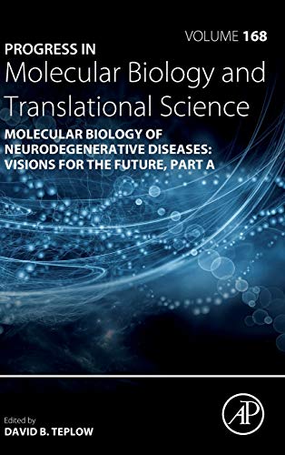 Molecular Biology of Neurodegenerative Diseases: Visions for the Future (Volume 168) (Progress in Molecular Biology and Translational Science, Volume 168) (Original PDF from Publisher)