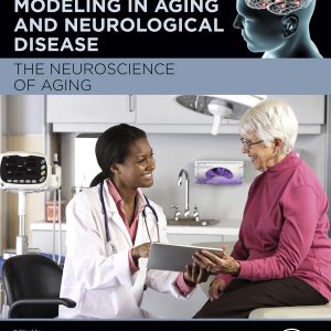 Assessments, Treatments and Modeling in Aging and Neurological Disease: The Neuroscience of Aging (EPUB)