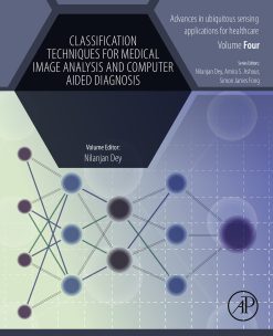 Classification Techniques for Medical Image Analysis and Computer Aided Diagnosis (Original PDF from Publisher)