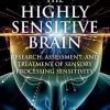 The Highly Sensitive Brain: Research, Assessment, and Treatment of Sensory Processing Sensitivity (Original PDF from Publisher)