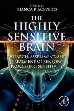 The Highly Sensitive Brain: Research, Assessment, and Treatment of Sensory Processing Sensitivity (Original PDF from Publisher)