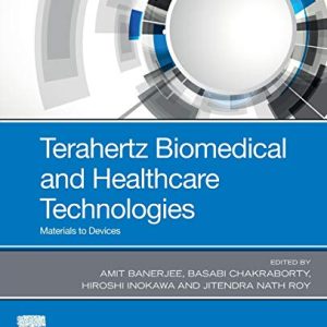 Terahertz Biomedical and Healthcare Technologies: Materials to Devices (Original PDF from Publisher)