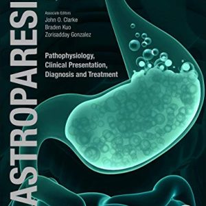Gastroparesis: Pathophysiology, Clinical Presentation, Diagnosis and Treatment (Original PDF from Publisher)