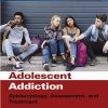 Adolescent Addiction: Epidemiology, Assessment, and Treatment, 2nd Edition (Original PDF from Publisher)