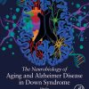 The Neurobiology of Aging and Alzheimer Disease in Down Syndrome (EPUB)