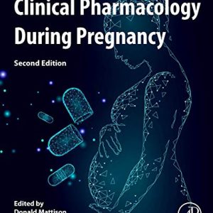 Clinical Pharmacology During Pregnancy, 2nd Edition (Original PDF from Publisher)