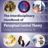 The Interdisciplinary Handbook of Perceptual Control Theory: Living Control Systems IV (Original PDF from Publisher)