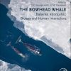 The Bowhead Whale: Balaena Mysticetus: Biology and Human Interactions (Original PDF from Publisher)