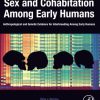 Sex and Cohabitation Among Early Humans: Anthropological and Genetic Evidence for Interbreeding Among Early Humans (EPUB)