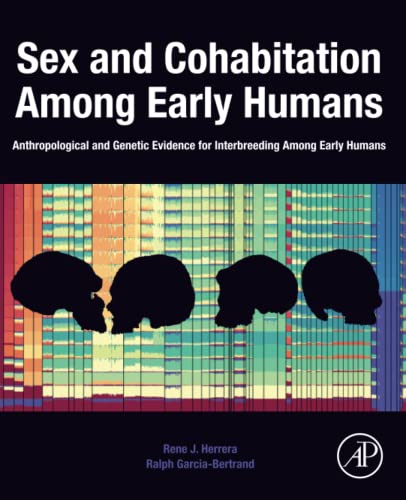 Sex and Cohabitation Among Early Humans: Anthropological and Genetic Evidence for Interbreeding Among Early Humans (EPUB)
