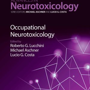 Occupational Neurotoxicology: Advances in Neurotoxicology, Volume 7 (EPUB)