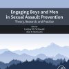 Engaging Boys and Men in Sexual Assault Prevention: Theory, Research, and Practice (Original PDF from Publisher)