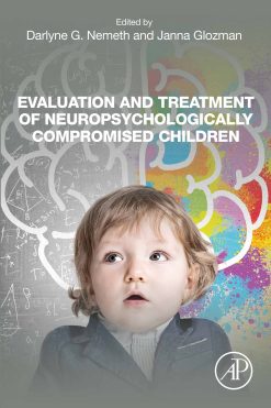 Evaluation and Treatment of Neuropsychologically Compromised Children (Original PDF from Publisher)