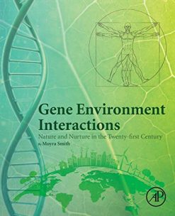 Gene Environment Interactions: Nature and Nurture in the Twenty-first Century (Original PDF from Publisher)