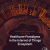 Healthcare Paradigms in the Internet of Things Ecosystem (Original PDF from Publisher)