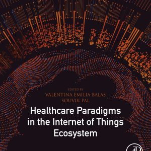 Healthcare Paradigms in the Internet of Things Ecosystem (EPUB)