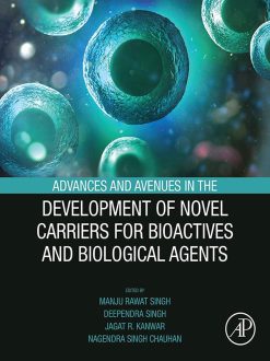 Advances and Avenues in the Development of Novel Carriers for Bioactives and Biological Agents (Original PDF from Publisher)