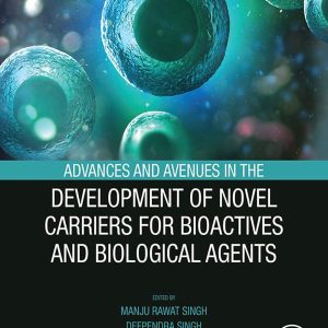 Advances and Avenues in the Development of Novel Carriers for Bioactives and Biological Agents (EPUB)