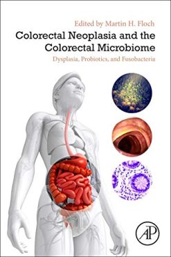 Colorectal Neoplasia and the Colorectal Microbiome: Dysplasia, Probiotics, and Fusobacteria (Original PDF from Publisher)