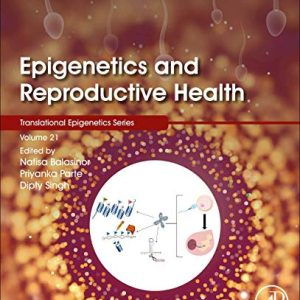 Epigenetics and Reproductive Health (Volume 21) (Translational Epigenetics, Volume 21) (Original PDF from Publisher)