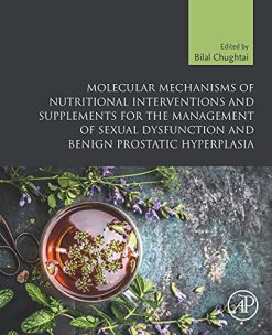 Molecular Mechanisms of Nutritional Interventions and Supplements for the Management of Sexual Dysfunction and Benign Prostatic Hyperplasia (Original PDF from Publisher)