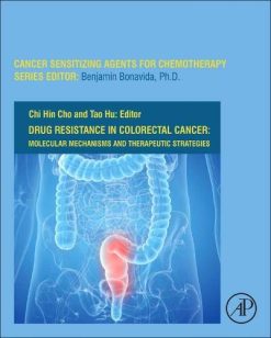 Drug Resistance in Colorectal Cancer: Molecular Mechanisms and Therapeutic Strategies (Volume 8) (Cancer Sensitizing Agents for Chemotherapy (Volume 8)) (Original PDF from Publisher)