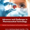 Advances and Challenges in Pharmaceutical Technology: Materials, Process Development and Drug Delivery Strategies (Original PDF from Publisher)