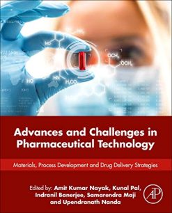 Advances and Challenges in Pharmaceutical Technology: Materials, Process Development and Drug Delivery Strategies (Original PDF from Publisher)