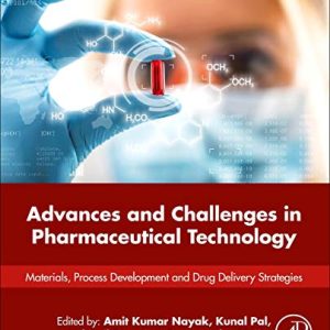 Advances and Challenges in Pharmaceutical Technology: Materials, Process Development and Drug Delivery Strategies (Original PDF from Publisher)