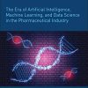 The Era of Artificial Intelligence, Machine Learning, and Data Science in the Pharmaceutical Industry (Original PDF from Publisher)
