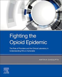Fighting the Opioid Epidemic: The Role of Providers and the Clinical Laboratory in Understanding Who is Vulnerable (Original PDF from Publisher)