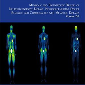 Metabolic and Bioenergetic Drivers of Neurodegenerative Disease: Neurodegenerative Disease Research and Commonalities with Metabolic Diseases (Volume … Review of Neurobiology, Volume 154) (Original PDF from Publisher)