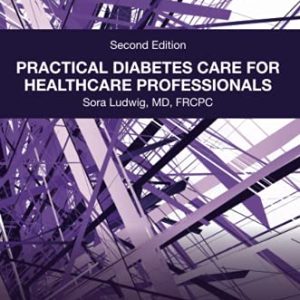 Practical Diabetes Care for Healthcare Professionals, 2nd Edition (Original PDF from Publisher)
