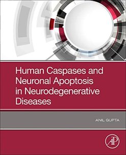 Human Caspases and Neuronal Apoptosis in Neurodegenerative Diseases (Original PDF from Publisher)