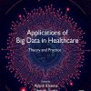 Applications of Big Data in Healthcare: Theory and Practice (EPUB)