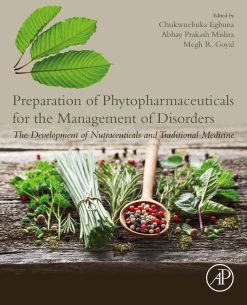 Preparation of Phytopharmaceuticals for the Management of Disorders: The Development of Nutraceuticals and Traditional Medicine (Original PDF from Publisher)