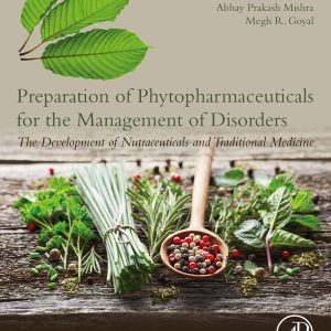 Preparation of Phytopharmaceuticals for the Management of Disorders: The Development of Nutraceuticals and Traditional Medicine (EPUB)