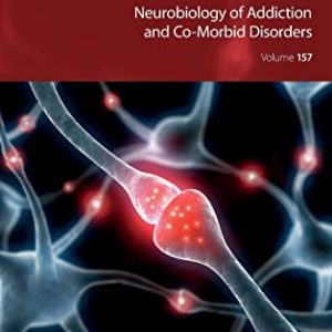 Neurobiology of Addiction and Co-Morbid Disorders (Volume 157) (Original PDF from Publisher)