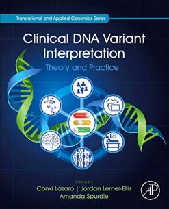 Clinical DNA Variant Interpretation: Theory and Practice (Translational and Applied Genomics) (Original PDF from Publisher)