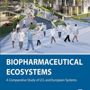 Biopharmaceutical Ecosystems: A Comparative Study of U.S. and European Systems (Original PDF from Publisher)