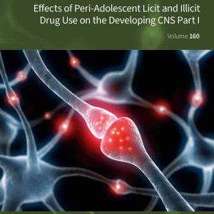 Effects of Peri-Adolescent Licit and Illicit Drug Use on the Developing CNS: Part I, Volume 161 (EPUB)