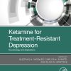 Ketamine for Treatment-Resistant Depression: Neurobiology and Applications (EPUB)