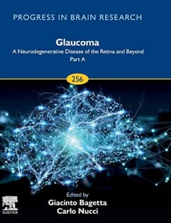 Glaucoma: A Neurodegenerative Disease of the Retina and Beyond: Part A (Volume 256) (Progress in Brain Research, Volume 256) (Original PDF from Publisher)