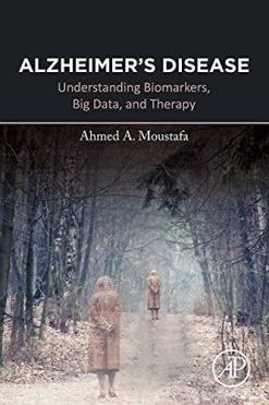 Alzheimer’s Disease: Understanding Biomarkers, Big Data, and Therapy (Original PDF from Publisher)